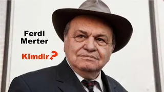 Ferdi Merter Kimdir ? - De Kimmiş?