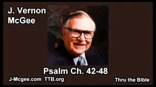 19 Psalm 042-048 - J Vernon McGee - Thru the Bible