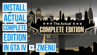 How to Install Actual Complete Edition and Zmenu for GTA IV