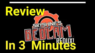 Is Skyshine's BEDLAM Redux worth it in 2021? Quick review in 3 minutes