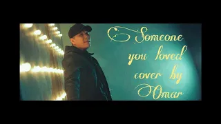 LEWIS CAPALDI - SOMEONE YOU LOVED | cover by OMAR JANYSHOV | Kyrgyzstan