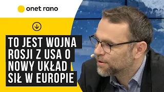 Bartosiak: to jest wojna Rosji ze Stanami Zjednoczonymi o nowy układ sił w Europie