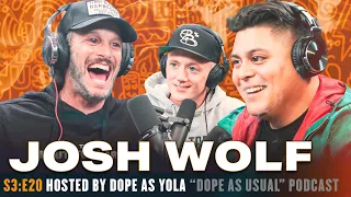 The HIGHEST I've Ever Been w/ Josh Wolf : Hosted by Dope As Yola & Marty