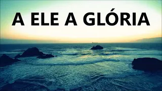 ELE A GLÓRIA - Nani Azevedo (PLAYBACK com LETRA)