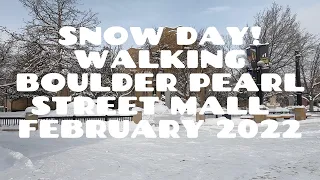 Snow day! Walking Boulder Pearl Street Mall February 2, 2022 in the snow! Nature sounds, 4K