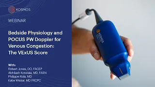 Bedside Physiology and POCUS PW Doppler for Venous Congestion: The VExUS Score | Kosmos Webinar