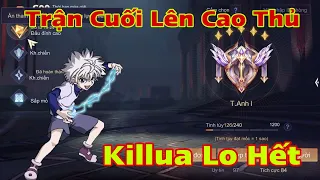 LIÊN QUÂN : Trận Đấu Cuối Lên Rank Cao Thủ Để Nakroth Killua Lo - Cái Kết Sẽ Như Nào ?