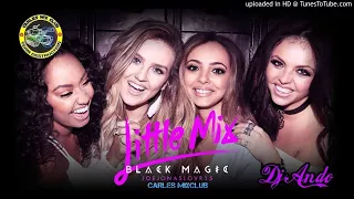 Little Mix - Black Magic (DJ ANDO REMIX)