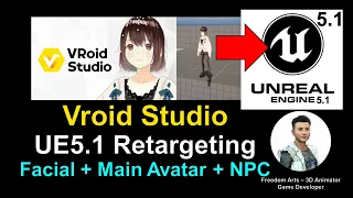 Vroid Studio to Unreal Engine 5.1 - Retargeting + Main Avatar + NPC - Full Tutorial