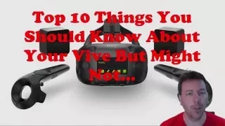 Top 10 Tips for New HTC Vive Owners