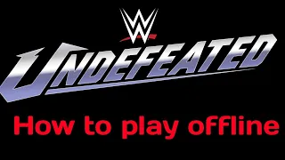 How to play offline WWE Undefeated , version 1.6.2
