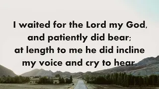 I Waited For the Lord My God (Psalm 40)