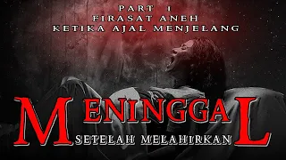 MENINGGAL SETELAH MELAHIRKAN ❗ PART 1 : FIRASAT ANEH ISTRIKU  - CERITA HOROR TERBARU