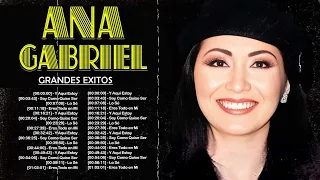 ANA GABRIEL 70s, 80s GRANDES EXITOS ~ ANA GABRIEL EXITOS SUS MEJORES CANCIONES