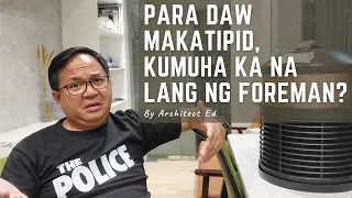 Makakatipid Ka Ba Talaga Kapag Foreman na Lang ang Kukunin Mong Magtayo ng Bahay Mo?