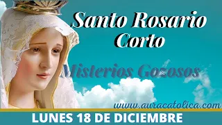 Santo Rosario Corto de hoy Lunes 18 de Diciembre Misterios Gozosos Rosario a la Virgen María