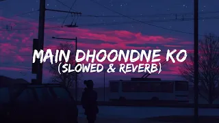 Main Dhoondne Ko Zamaane Mein ~ Heartless - Slowed + Reverb | Arijit Singh