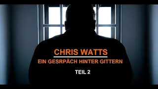Chris Watts - Ein Gespräch hinter Gittern (Teil 2/3)