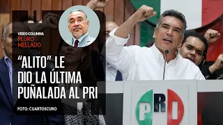 “Alito” le dio la última puñalada al PRI. Por Pedro Mellado | Video columna