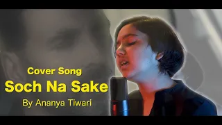 Soch Na Sake Cover Song by Ananya Tiwari | VoiceMonk Studio