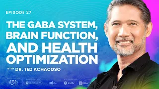 Dr. Ted Achacoso: GABA, Brain Function, and Health Optimization