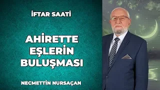 İki Evlilik Yaptım Öbür Dünyada Hangisi İle Buluşacağım? - Necmettin Nursaçan ile İftar Saati