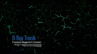 B - Boy Tronik -  Freestyle Megamix 2 ( master )