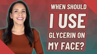 When should I use glycerin on my face?