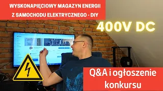Q&A i ogłoszenie konkursu!!!  Wysokonapięciowy bank energii DIY, z EV !