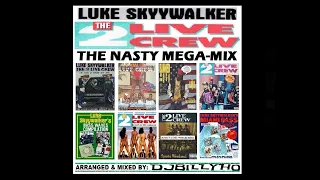 The 2 Live Crew - Nasty Mega-Mix (Mixed & Reduced By DJBILLYHO) Luke Skyywalker Records 1986 to 1992
