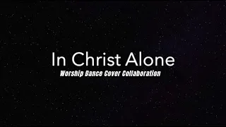 In Christ Alone | Worship Dance Cover Collaboration + Our Messages 💌