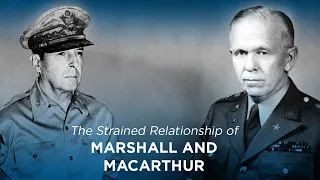 The Strained Relationship of MacArthur and Marshall