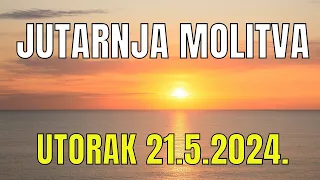 Časoslov: JUTARNJA MOLITVA - UTORAK 21.5.2024.