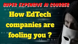 How EdTech companies are fooling you with super expensive AI ML DS courses ? Scam