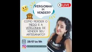 LIVE - COMO PERDER O MEDO E A VERGONHA DE VENDER O SEU ARTESANATO 😨🫣