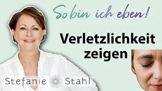 Was hat Verletzlichkeit mit einem erfüllten Leben zu tun? | Stefanie Stahl #66 | So bin ich eben