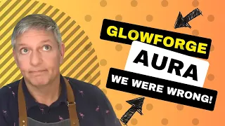 Glowforge Aura: We Were Wrong!  Part 4: Is It Worth It?