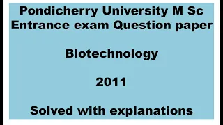 Pondicherry University M Sc Biotechnology 2011 | M Sc entrance exam