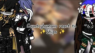 Countryhumans react to Ships ✨️ [] Countryhumans [] GC [] Trend []