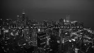 Kings & Queens - Slowed Down