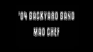 '04 BACKYARD BAND - MAD CHEF