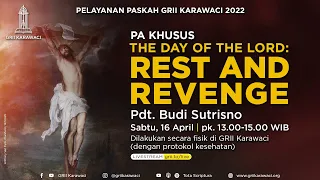 Apr 16, 2022 - PA Khusus: The Day of The Lord: "Rest and Revenge"