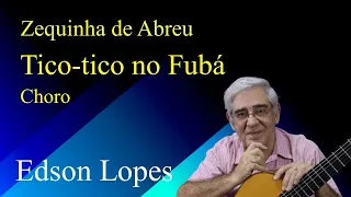 Edson Lopes plays Zequinha de ABREU: Tico-Tico no Fubá (Choro)