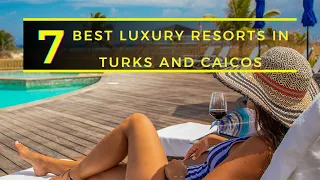 TOP 7 Best Luxury Resorts in Turks and Caicos