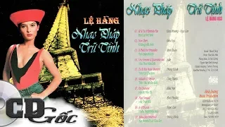 CD NHẠC PHÁP TRỮ TÌNH - Ngọc Lan, Trung Hành - Tình Ca Nhạc Pháp Lời Việt Hay Nhất (Lệ Hằng 03)
