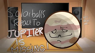 solarballs react to "Jupiter Is Missing!" (took hours..srry if its bad)