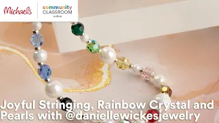 Online Class: Joyful Stringing, Rainbow Crystal and Pearls with @daniellewickesjewelry | Michaels