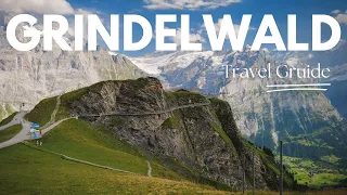 Grindelwald  travel guide | The most beautiful villages in Switzerland 🇨🇭 4K