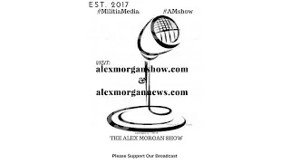 The Alex Morgan Show episode #56 Live Stream version 09/17/2017  "Not for all Eyes & Ears"