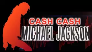 Cash Cash - Michael Jackson (Extended Mix)
